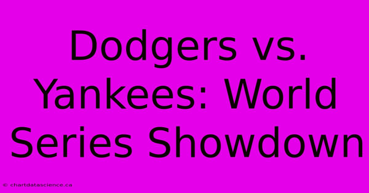 Dodgers Vs. Yankees: World Series Showdown