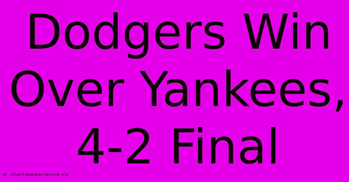 Dodgers Win Over Yankees, 4-2 Final