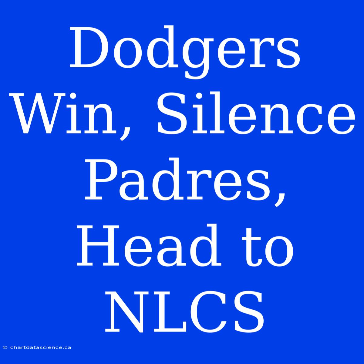 Dodgers Win, Silence Padres, Head To NLCS