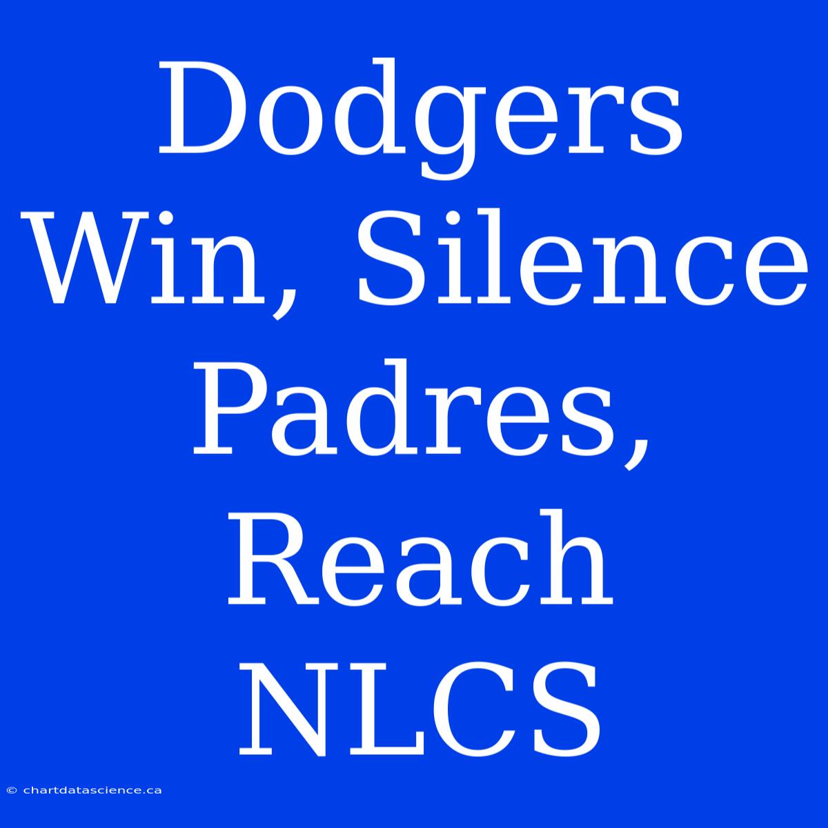 Dodgers Win, Silence Padres, Reach NLCS