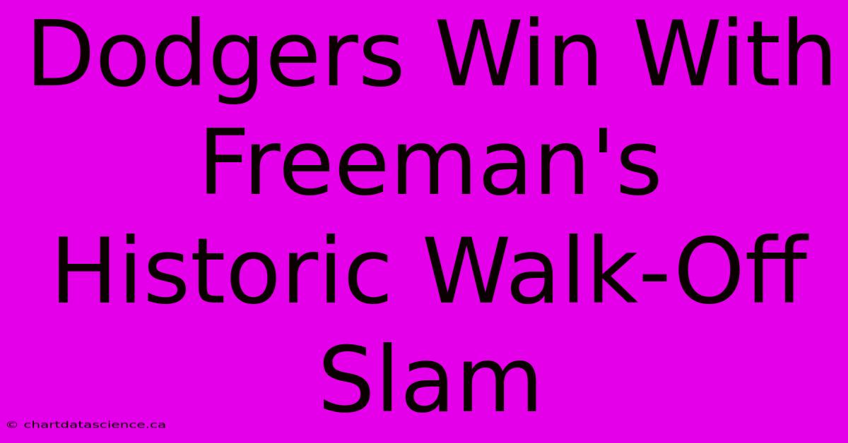 Dodgers Win With Freeman's Historic Walk-Off Slam