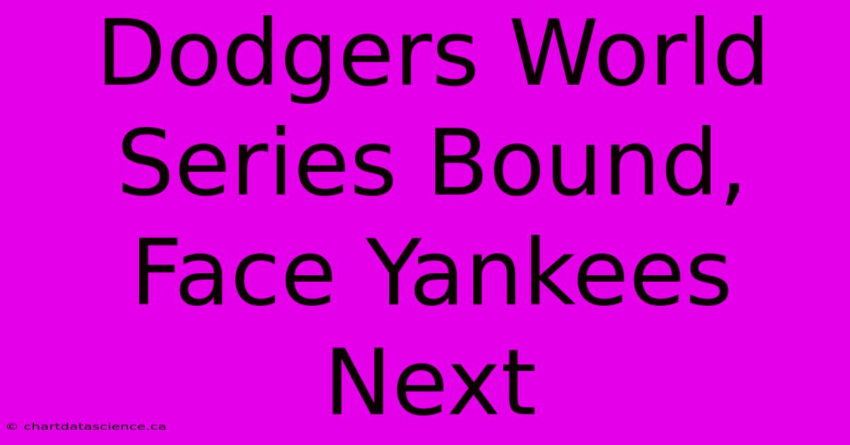 Dodgers World Series Bound, Face Yankees Next 