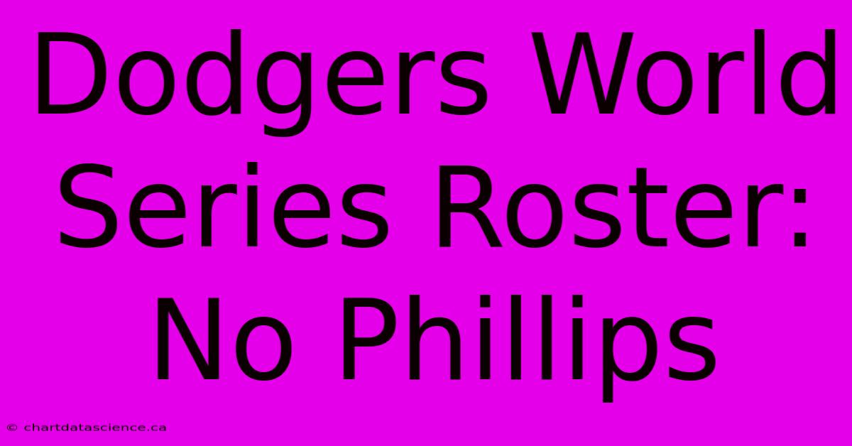 Dodgers World Series Roster: No Phillips 