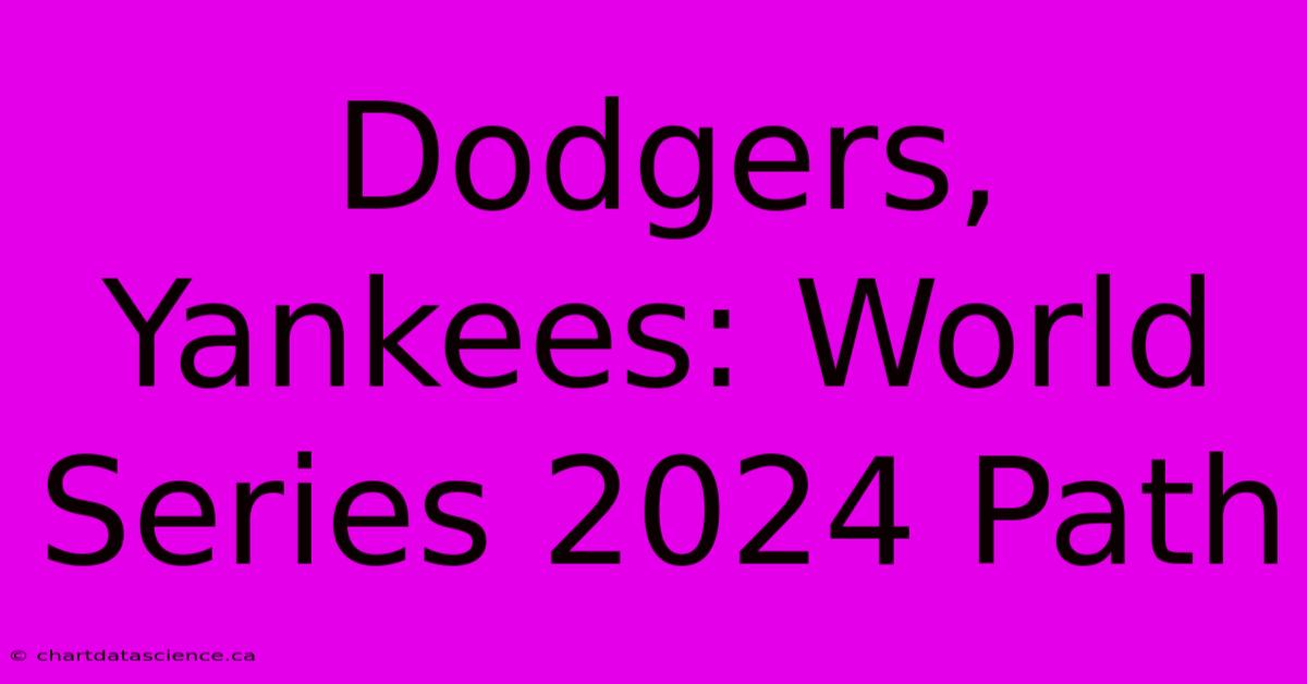 Dodgers, Yankees: World Series 2024 Path