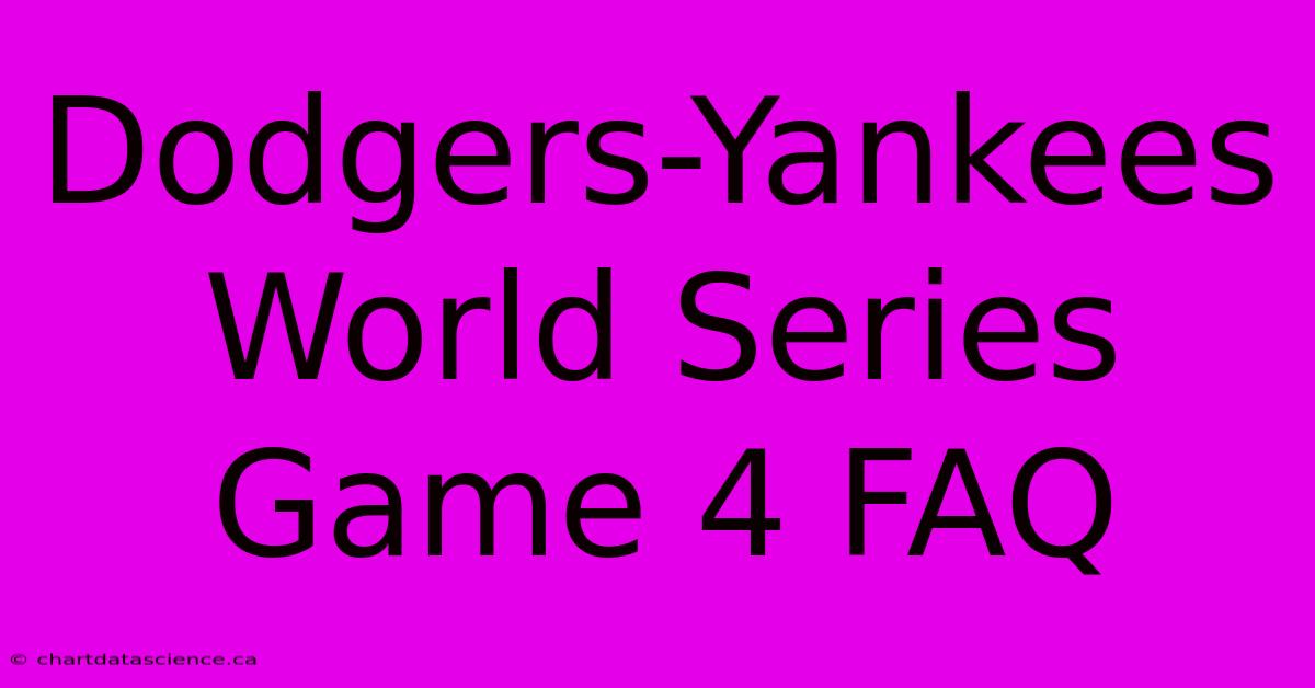 Dodgers-Yankees World Series Game 4 FAQ