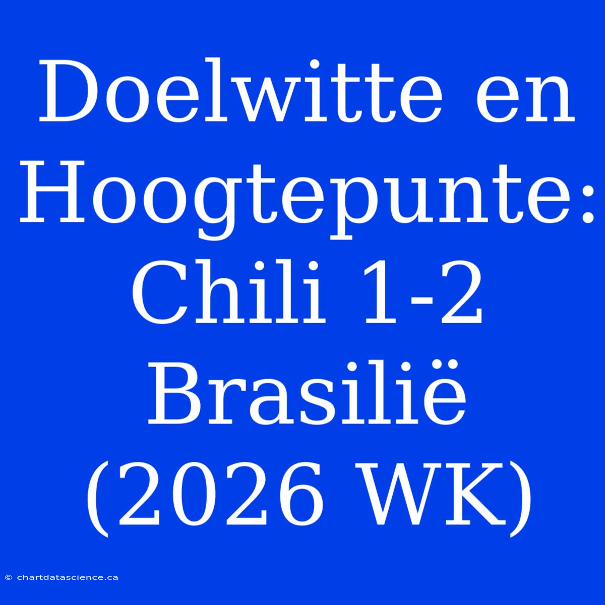 Doelwitte En Hoogtepunte: Chili 1-2 Brasilië (2026 WK)