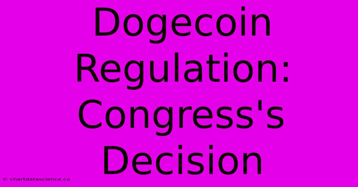 Dogecoin Regulation: Congress's Decision