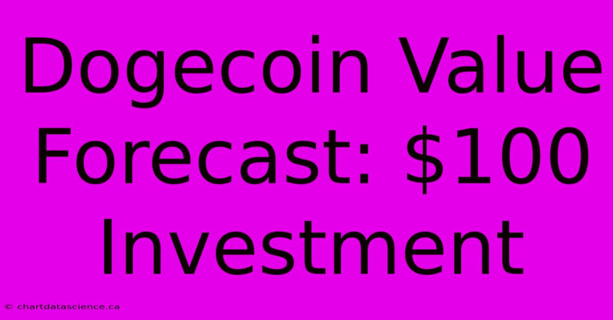 Dogecoin Value Forecast: $100 Investment