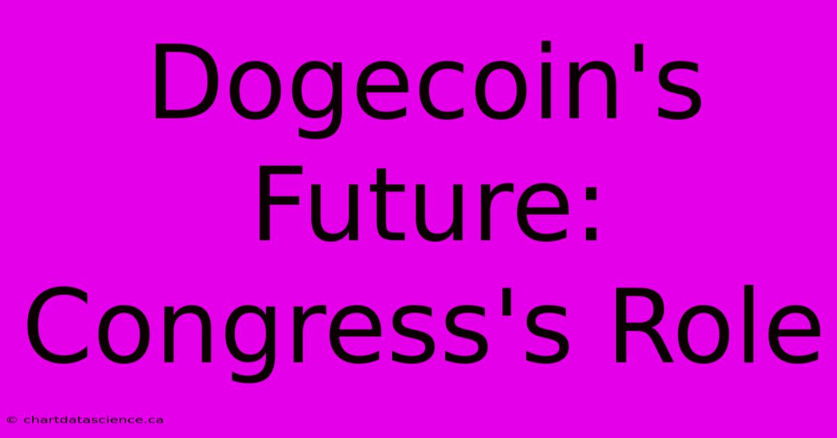 Dogecoin's Future: Congress's Role