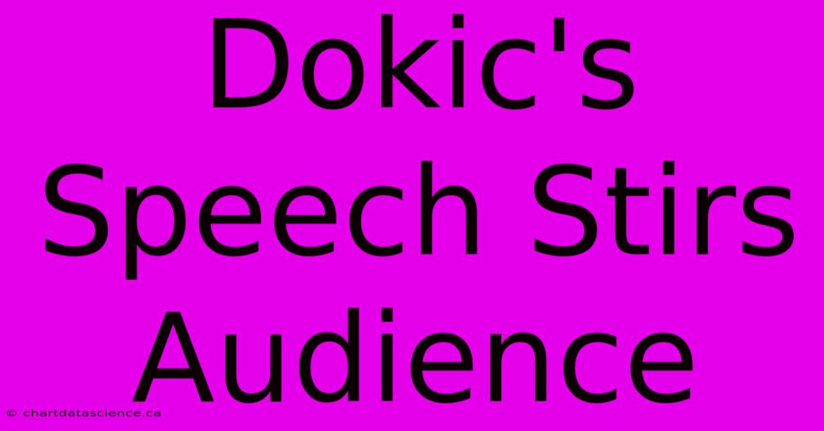 Dokic's Speech Stirs Audience