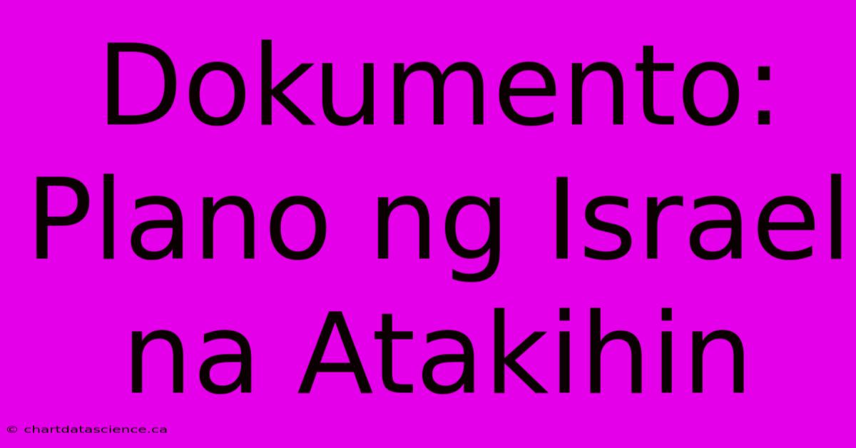 Dokumento: Plano Ng Israel Na Atakihin