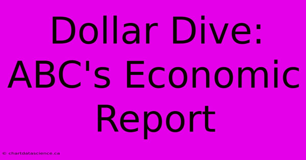 Dollar Dive: ABC's Economic Report