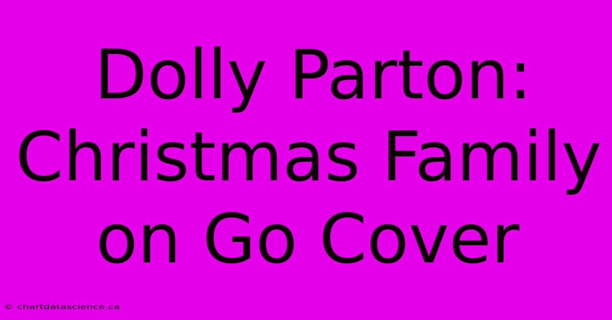 Dolly Parton: Christmas Family On Go Cover