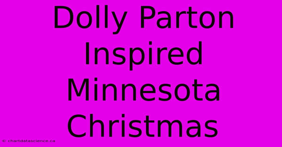 Dolly Parton Inspired Minnesota Christmas