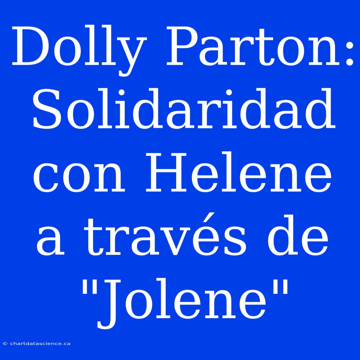 Dolly Parton: Solidaridad Con Helene A Través De 