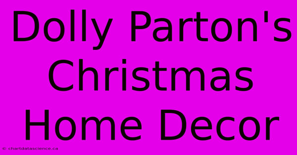 Dolly Parton's Christmas Home Decor