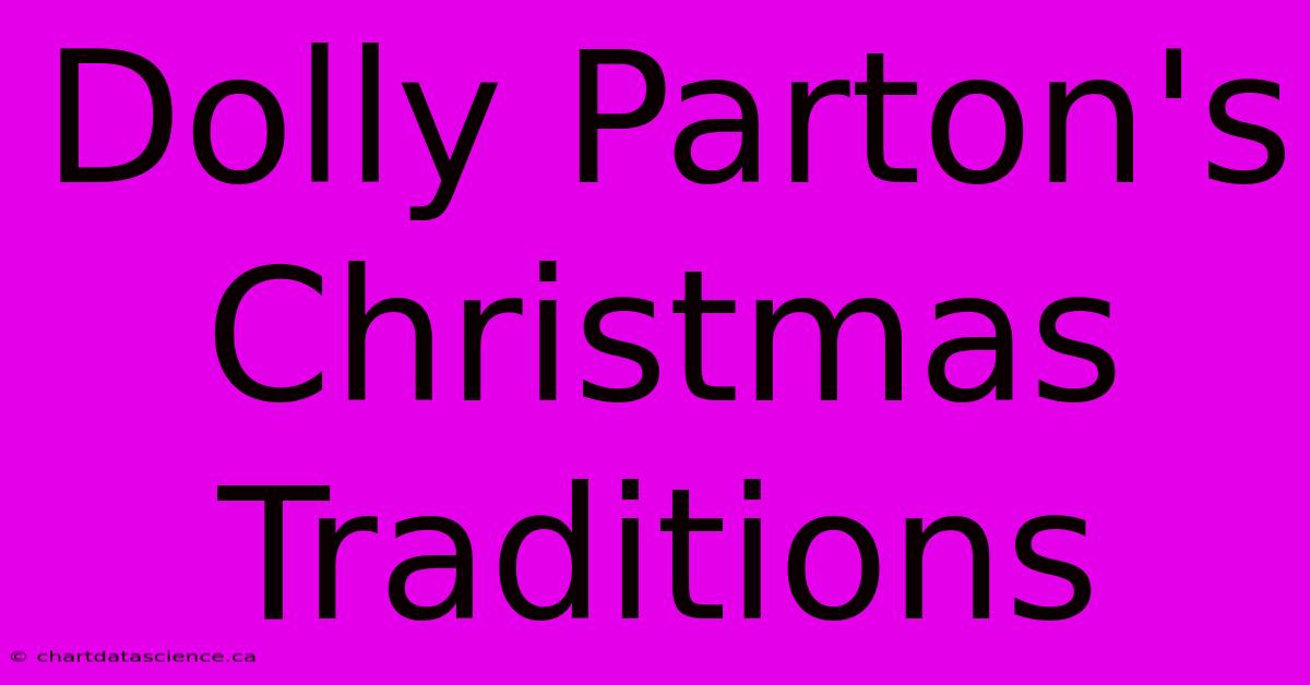 Dolly Parton's Christmas Traditions