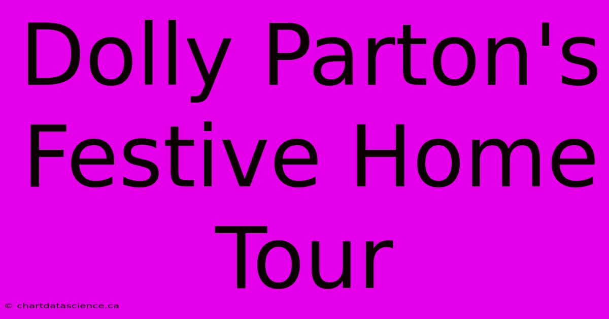 Dolly Parton's Festive Home Tour 