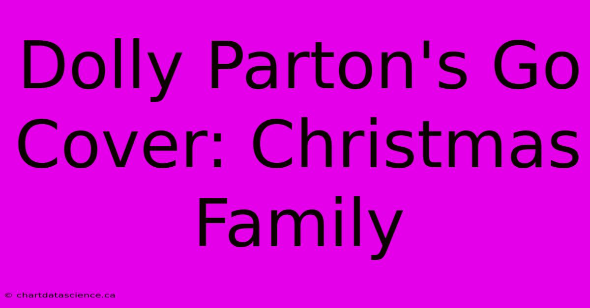 Dolly Parton's Go Cover: Christmas Family 