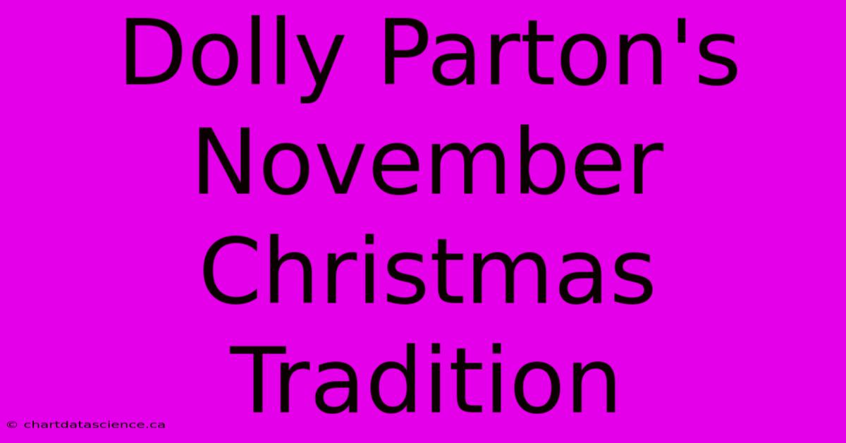 Dolly Parton's November Christmas Tradition