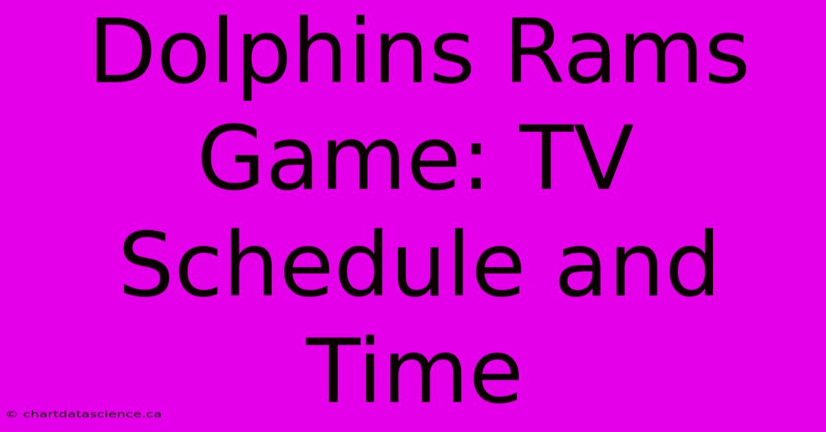 Dolphins Rams Game: TV Schedule And Time