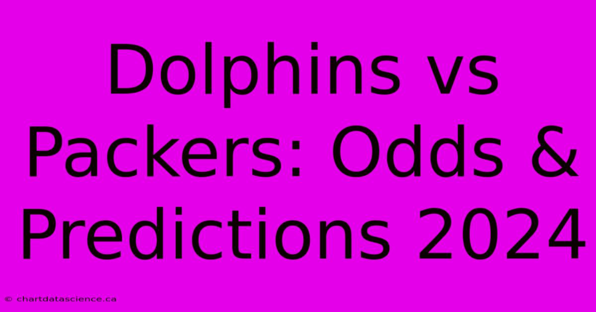 Dolphins Vs Packers: Odds & Predictions 2024