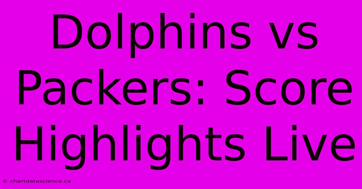 Dolphins Vs Packers: Score Highlights Live