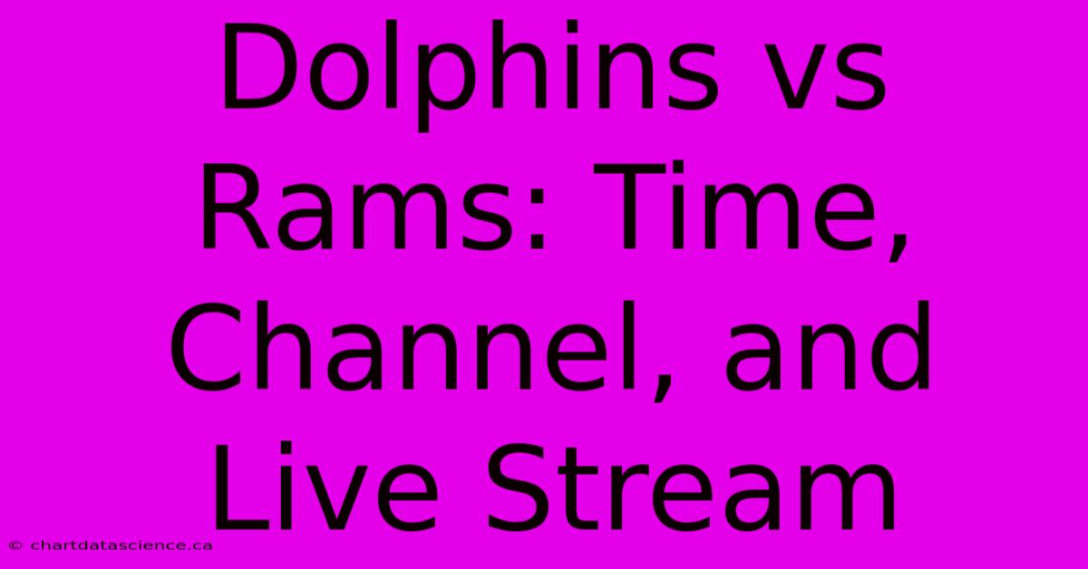 Dolphins Vs Rams: Time, Channel, And Live Stream