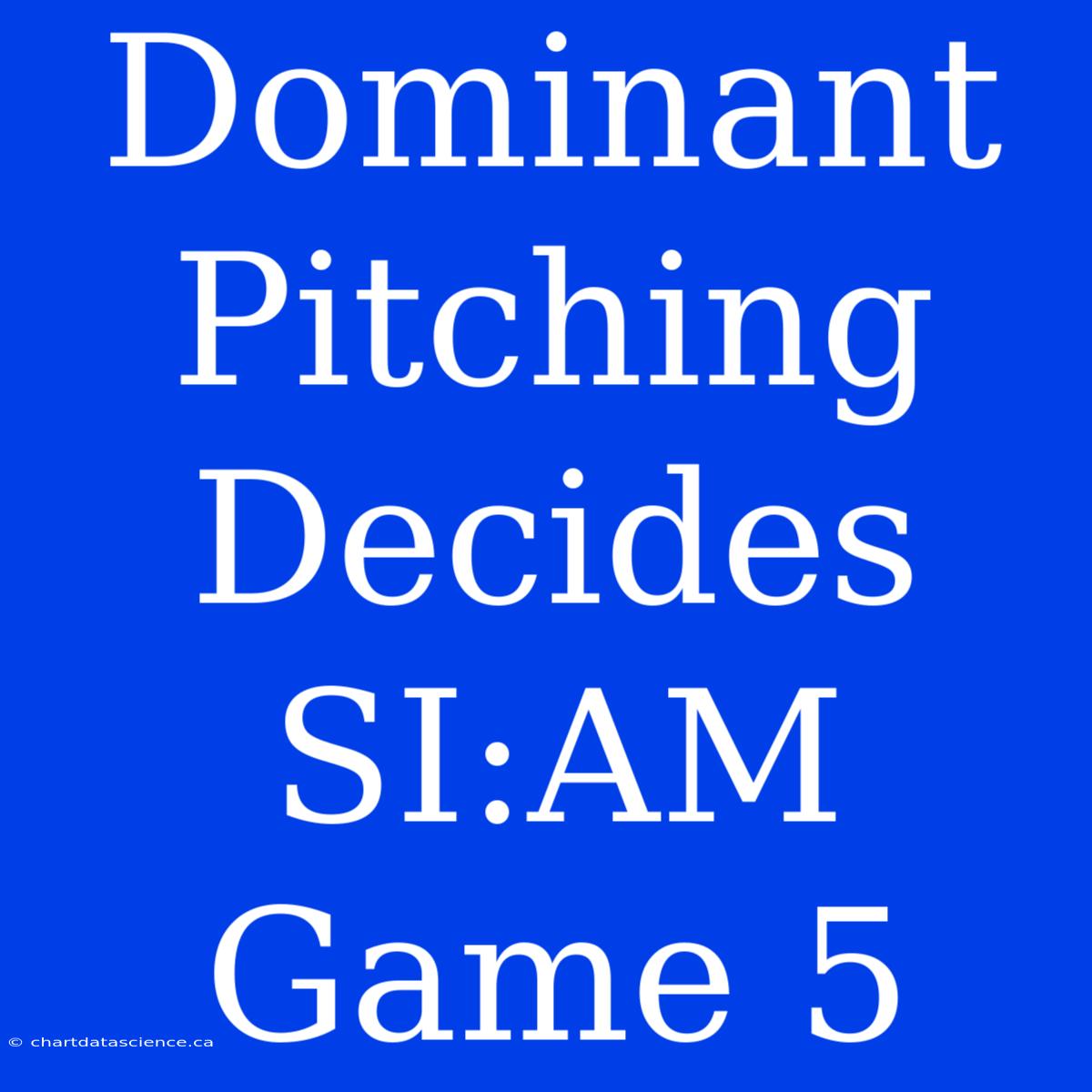 Dominant Pitching Decides SI:AM Game 5