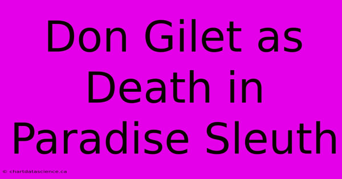 Don Gilet As Death In Paradise Sleuth