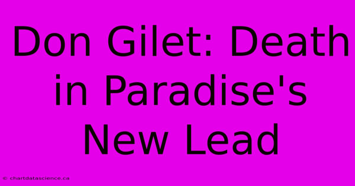 Don Gilet: Death In Paradise's New Lead