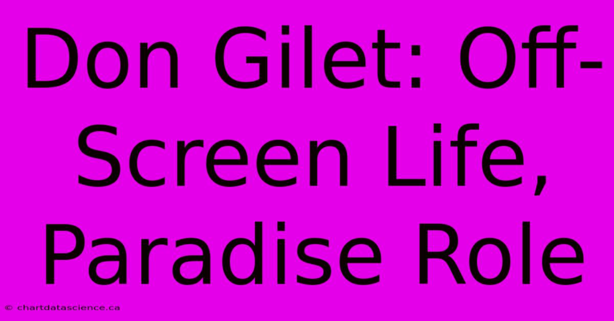 Don Gilet: Off-Screen Life, Paradise Role