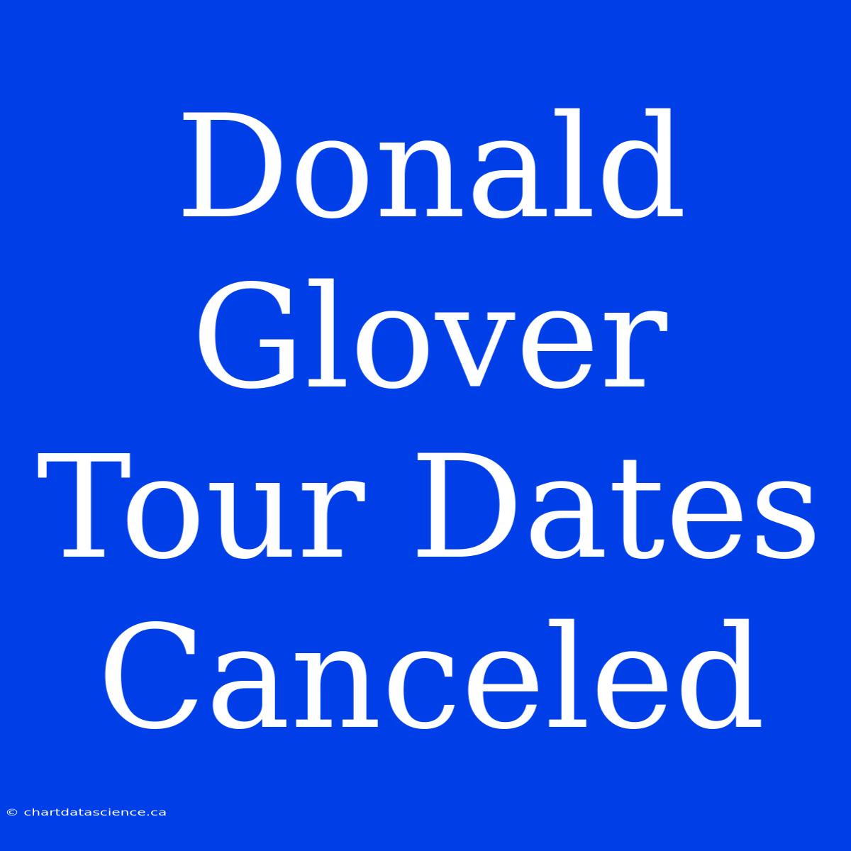 Donald Glover Tour Dates Canceled