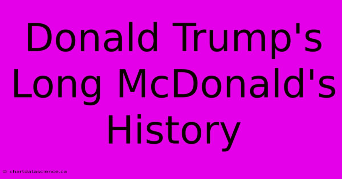 Donald Trump's Long McDonald's History