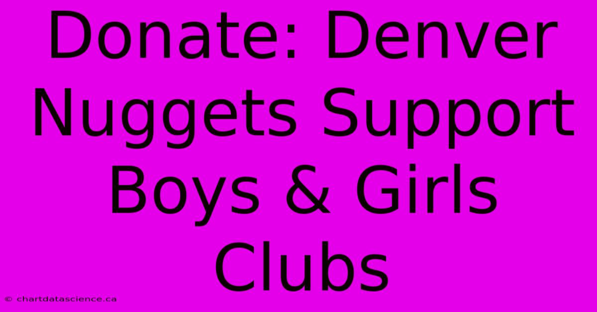 Donate: Denver Nuggets Support Boys & Girls Clubs