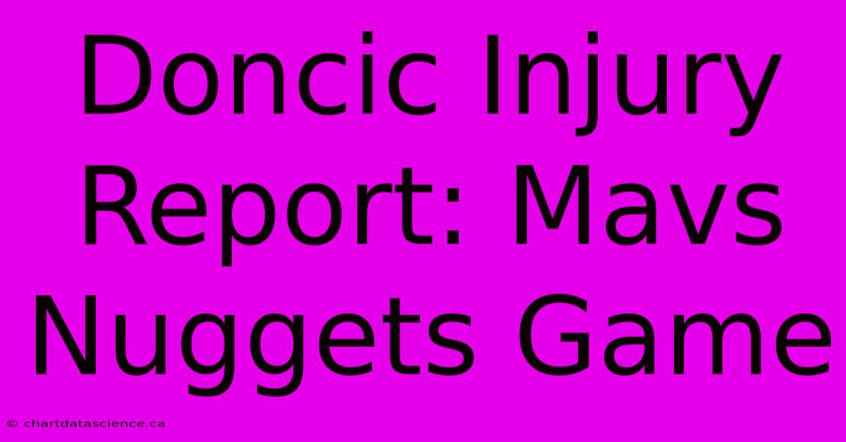 Doncic Injury Report: Mavs Nuggets Game