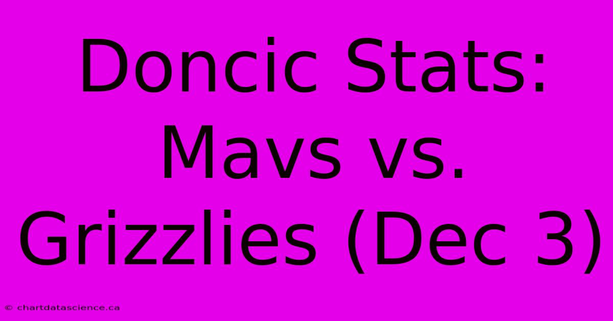 Doncic Stats: Mavs Vs. Grizzlies (Dec 3)