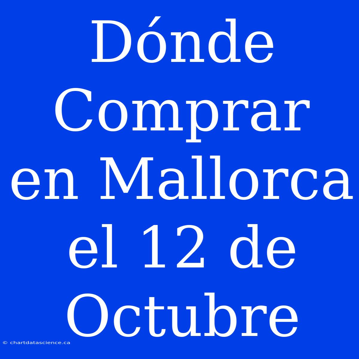 Dónde Comprar En Mallorca El 12 De Octubre