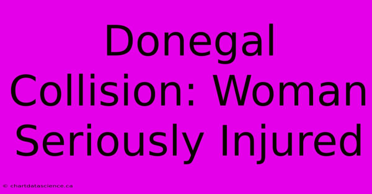 Donegal Collision: Woman Seriously Injured