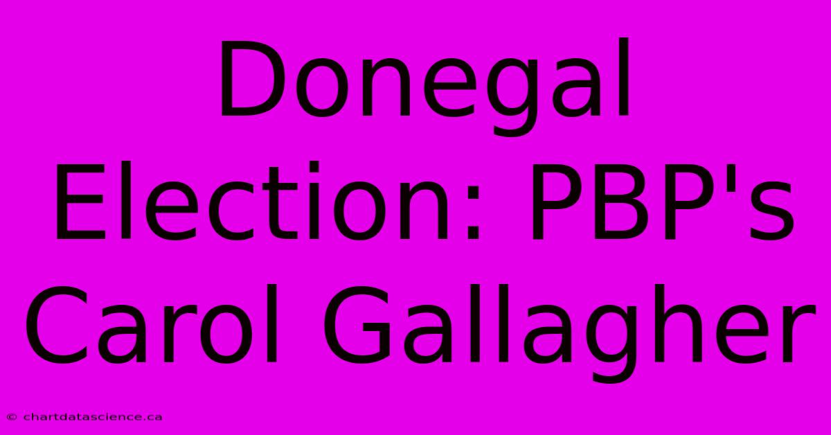 Donegal Election: PBP's Carol Gallagher