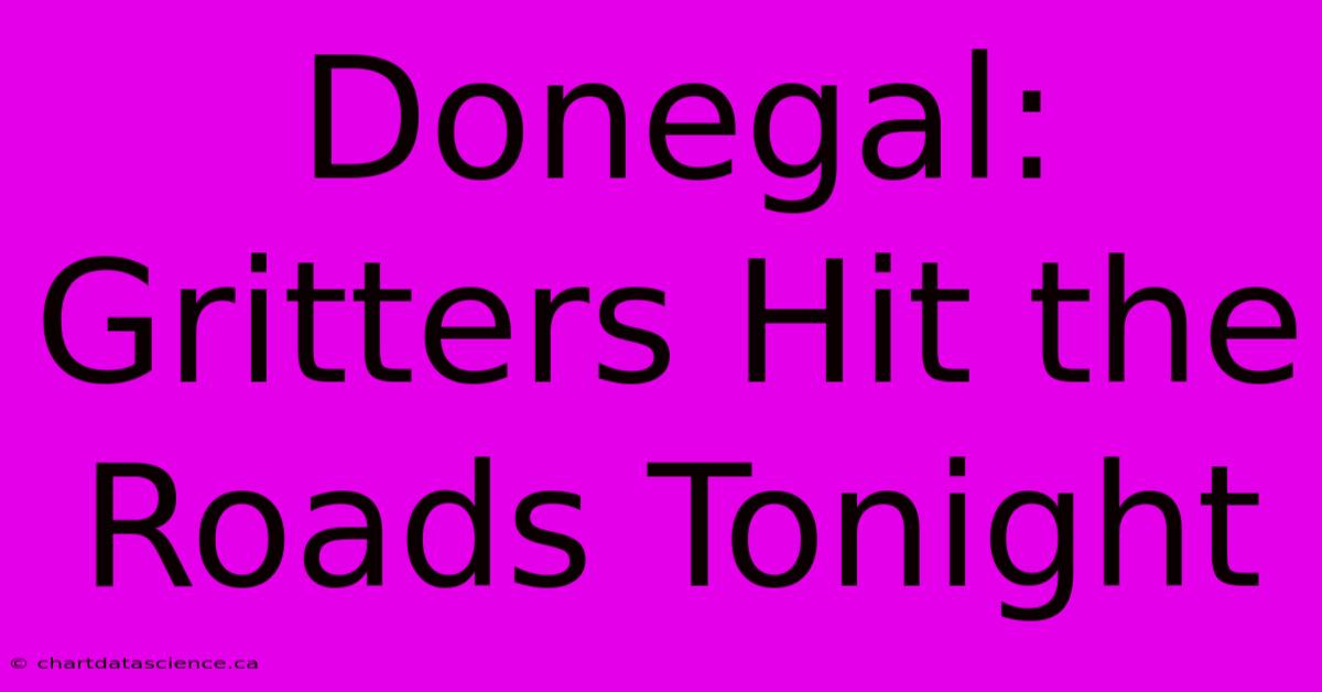 Donegal: Gritters Hit The Roads Tonight