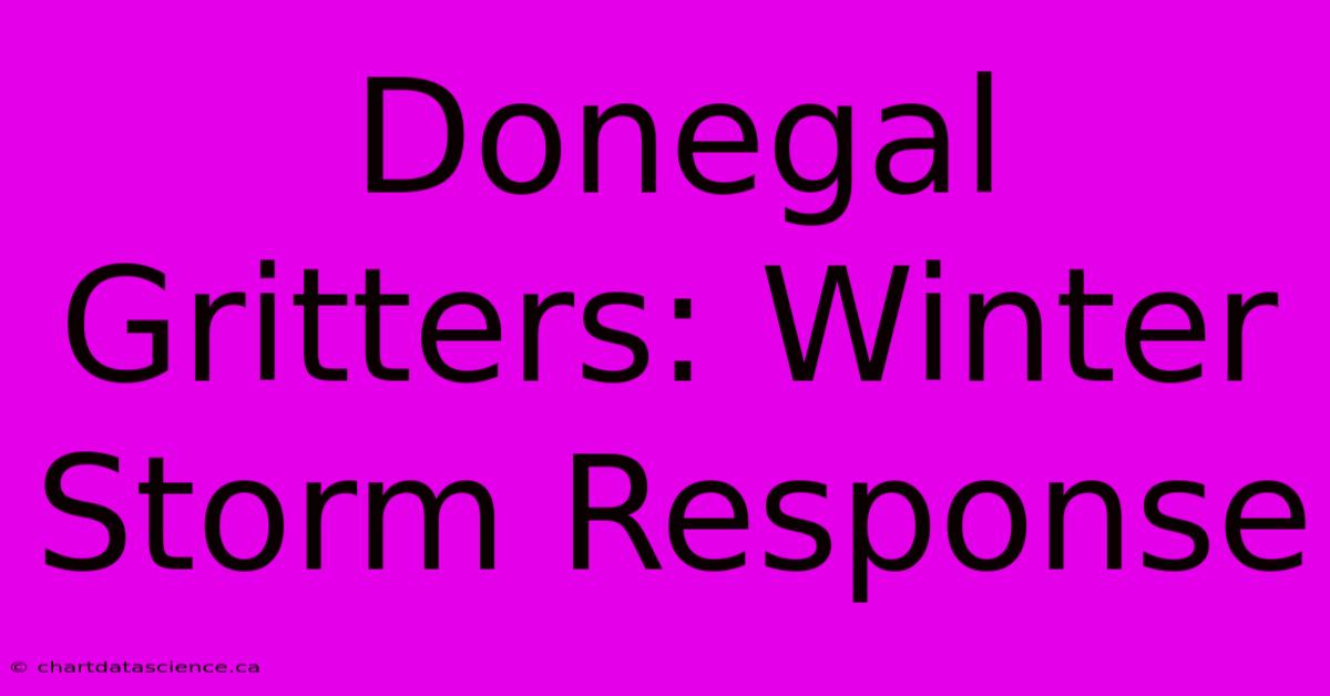 Donegal Gritters: Winter Storm Response