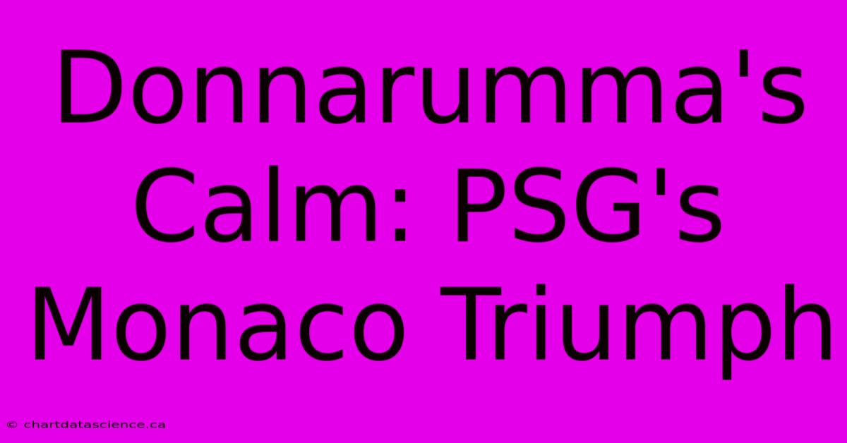 Donnarumma's Calm: PSG's Monaco Triumph