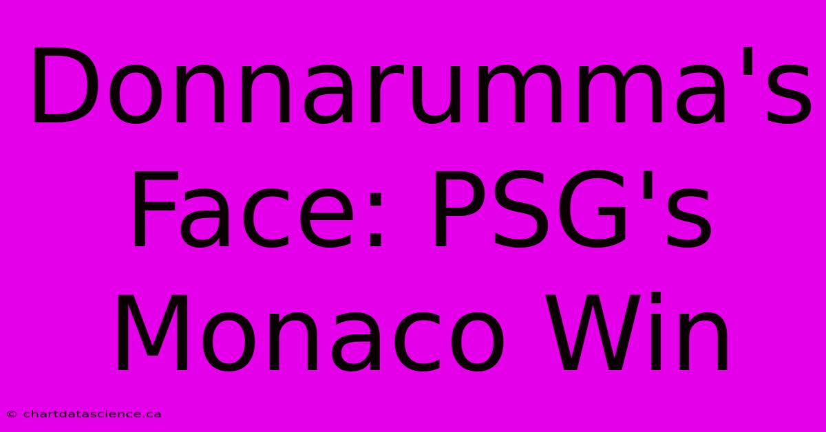 Donnarumma's Face: PSG's Monaco Win