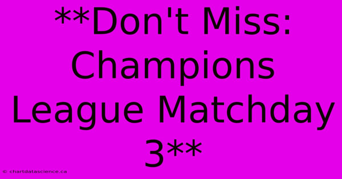 **Don't Miss: Champions League Matchday 3** 