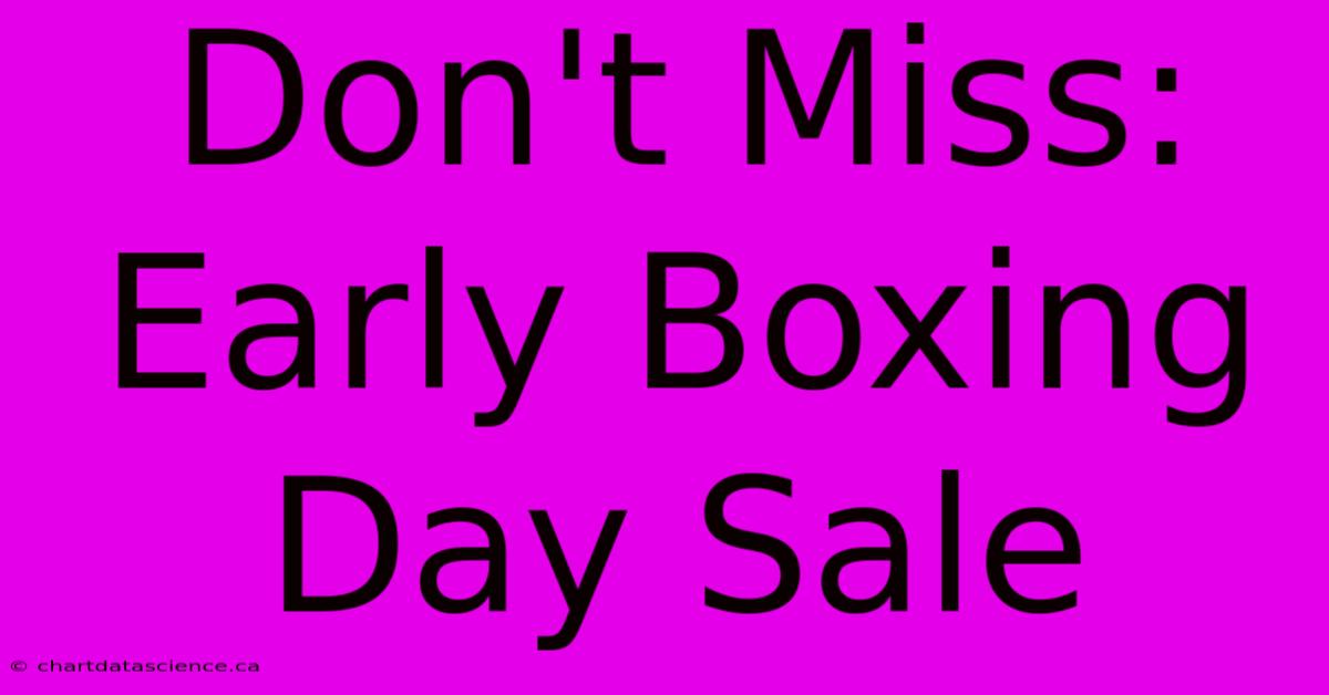 Don't Miss: Early Boxing Day Sale