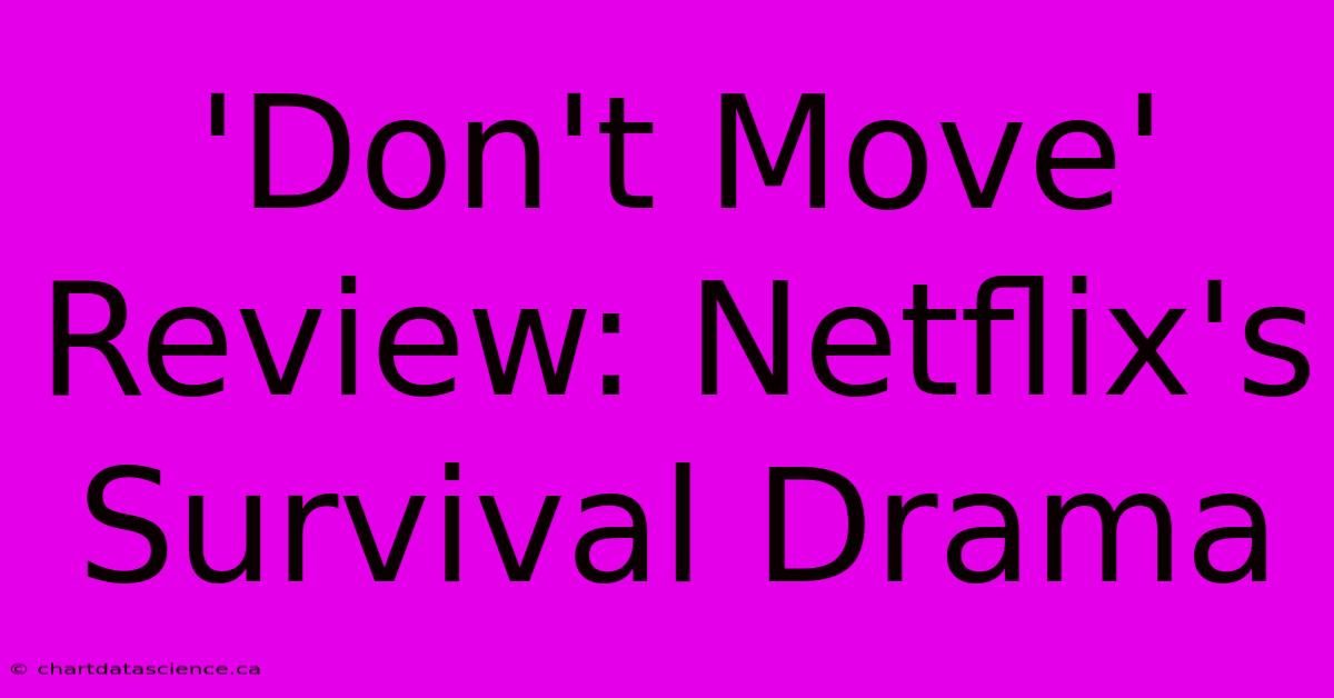 'Don't Move' Review: Netflix's Survival Drama 