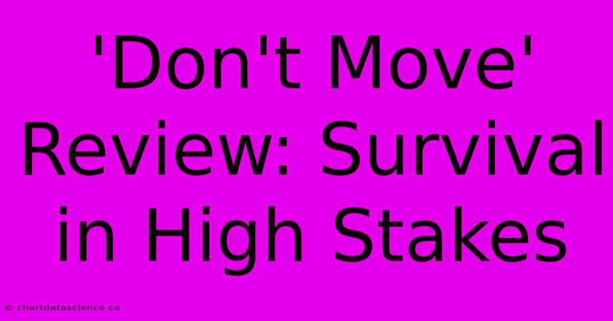 'Don't Move' Review: Survival In High Stakes