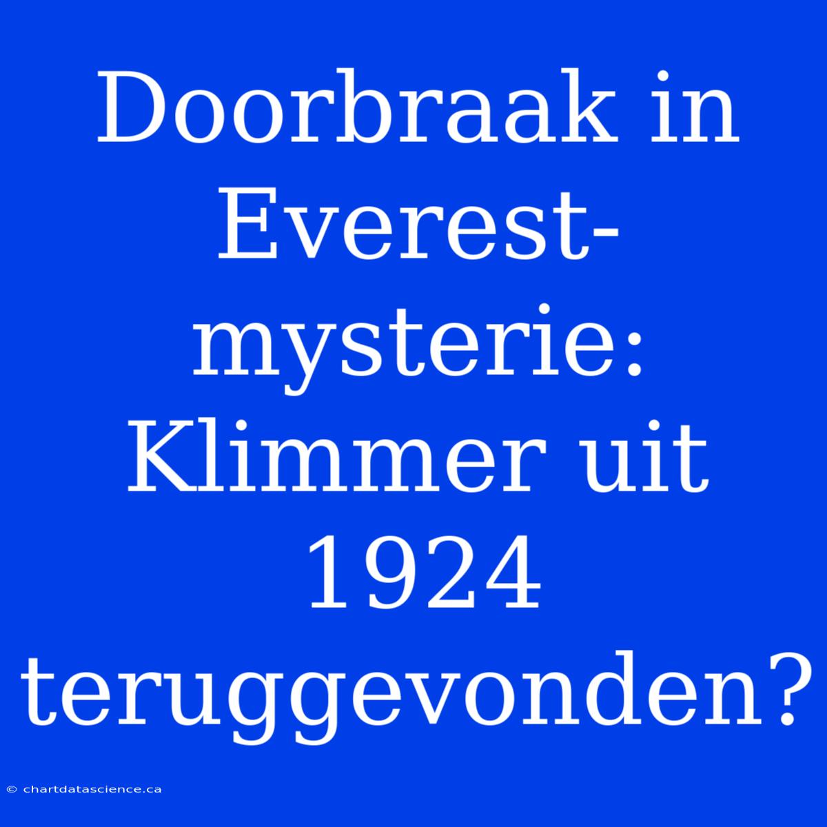 Doorbraak In Everest-mysterie: Klimmer Uit 1924 Teruggevonden?