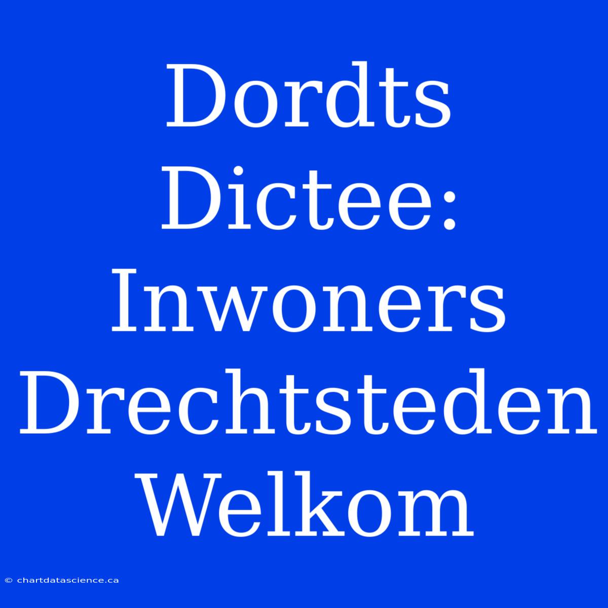 Dordts Dictee: Inwoners Drechtsteden Welkom